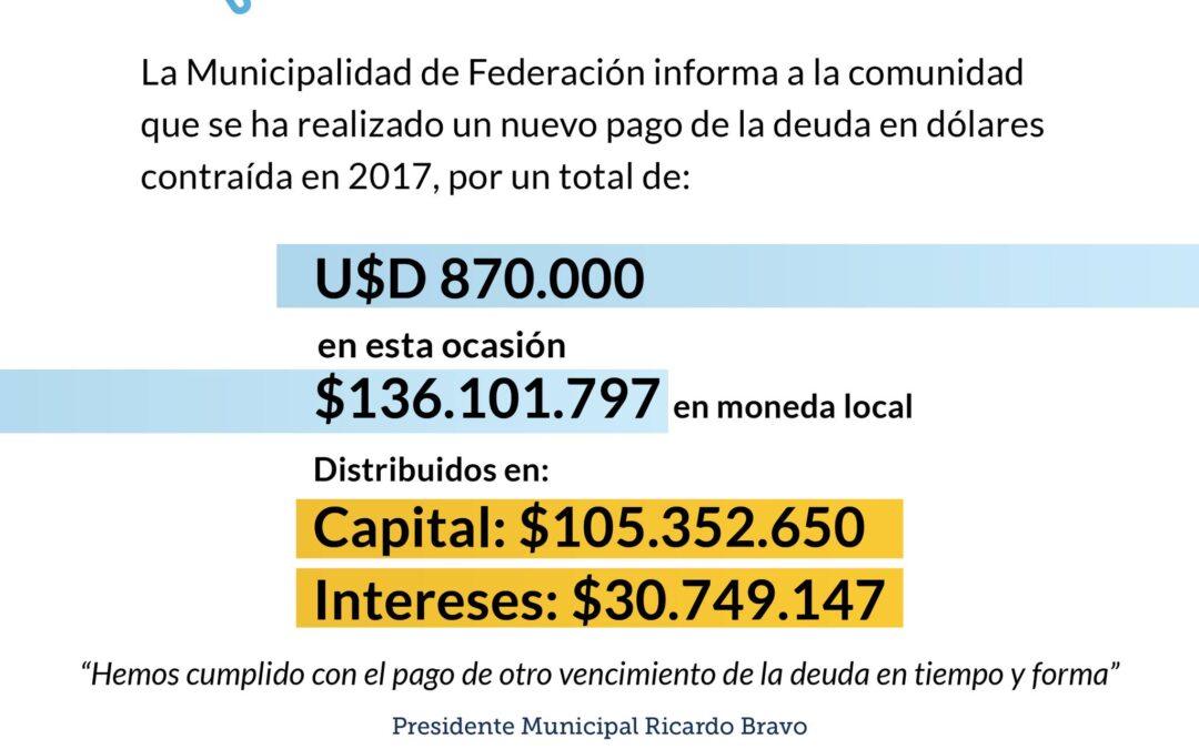 El Gobierno Municipal de Federación informa que se ha realizado un nuevo pago de la deuda en dólares contraída en 2017.